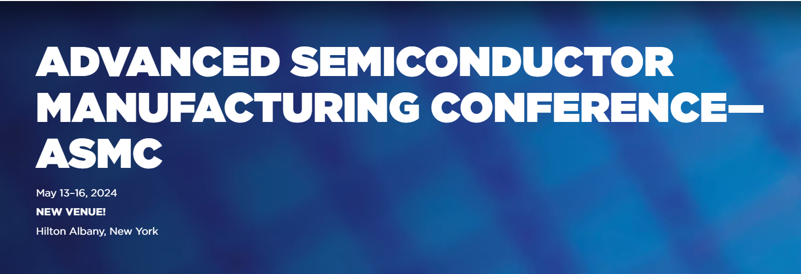 ASMC 2024—Advanced Semiconductor Manufacturing Conference | SEMI